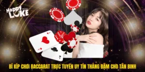 Bí Kíp Chơi Baccarat Trực Tuyến Uy Tín Thắng Đậm