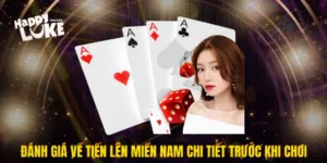 Đánh Giá Về Tiến Lên Miền Nam Chi Tiết Trước Khi Chơi