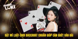 Bật Mí Luật Chơi Baccarat Chuẩn Giúp Càn Quét Ván Bài