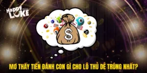 Mơ Thấy Tiền Đánh Con Gì Cho Lô Thủ Dễ Trúng Nhất?