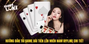 Hướng Dẫn Tải Game Bài Tiến Lên Miền Nam Offline Chi Tiết